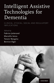 Hardcover Intelligent Assistive Technologies for Dementia: Clinical, Ethical, Social, and Regulatory Implications Book