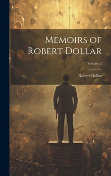 Hardcover Memoirs of Robert Dollar; Volume 2 Book