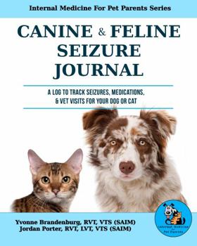 Paperback Canine & Feline Seizure Journal: A Log to Track Seizures, Medications, & Vet Visits For Your Dog or Cat (Internal Medicine For Pet Parents Series) Book