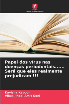 Papel dos vírus nas doenças periodontais...... Será que eles realmente prejudicam !!! (Portuguese Edition)