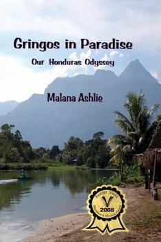 Paperback Gringos In Paradise: Our Honduras Odyssey Book