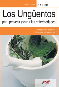 Paperback Los ungüentos para prevenir y curar las enfermedades [Spanish] Book
