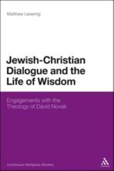 Paperback Jewish-Christian Dialogue and the Life of Wisdom: Engagements with the Theology of David Novak Book