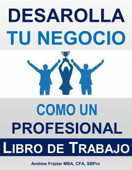 Paperback Desarolla Tu Negocio Como Un Profesional: Libro de Trabajo (Spanish Edition) [Spanish] Book