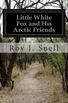 Paperback Little White Fox and His Arctic Friends Book