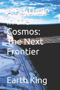 Paperback A Porthole in the Cosmos: The Next Frontier Book