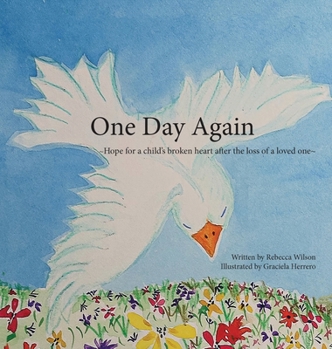 Hardcover One Day Again: Hope for a child's broken heart after the loss of a loved one Book