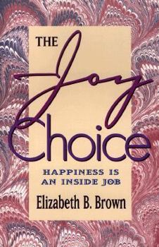Paperback The Joy Choice: Happiness is an Inside Job Book