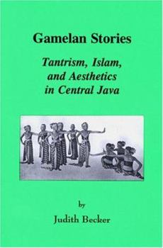 Paperback Gamelan Stories Tantrism Islam and Aesthetics in Central Java: Tantrism, Islam, and Aesthetics in Central Java (Monographs in Southeast Asian Studies) Book