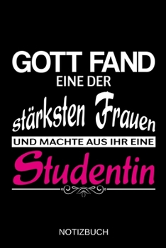 Gott fand eine der stärksten Frauen und machte aus ihr eine Studentin: A5 Notizbuch | Liniert 120 Seiten | Geschenk/Geschenkidee zum Geburtstag | ... | Muttertag | Namenstag (German Edition)