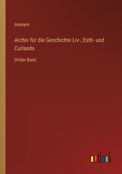 Paperback Archiv für die Geschichte Liv-, Esth- und Curlands: Dritter Band [German] Book