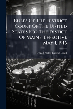 Rules of the District Court of the United States for the Distict of Maine, Effective May 1, 1916