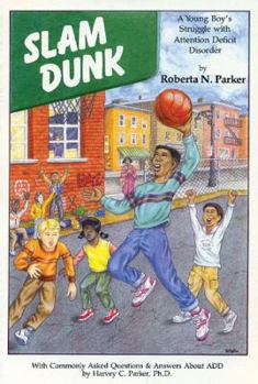 Paperback Slam Dunk: A Young Boy's Struggle with Attention Deficit Disorder Book