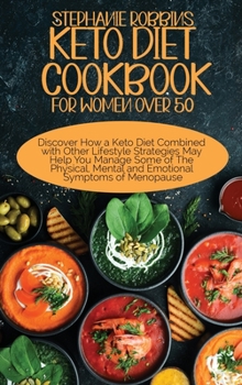 Hardcover Keto Diet Cookbook for Women Over 50: Discover How a Keto Diet Combined with Other Lifestyle Strategies May Help Manage Some of The Physical, Mental a Book