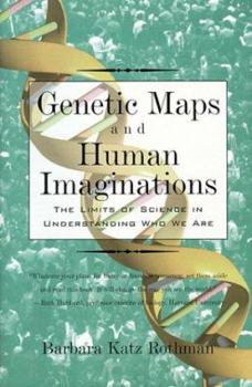 Hardcover Genetic Maps and Human Imaginations: The Limits of Science in Understanding Who We Are Book