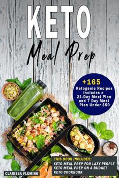 Paperback Keto Meal Prep: 3 Manuscripts - Keto Meal Prep For Lazy People, Keto Meal Prep On a Budget and Keto Cookbook (Over 165 Ketogenic Recip Book