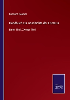 Handbuch zur Geschichte der Literatur: Erster Theil. Zweiter Theil