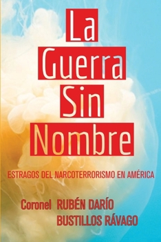 Paperback La guerra sin nombre: Estragos del narcoterrorismo en América [Spanish] Book