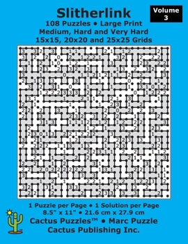 Paperback Slitherlink - 108 Puzzles; Medium, Hard and Very Hard; Volume 3; Large Print (Cactus Puzzles): 1 puzzle/pg,1 solution/pg; 8.5" x 11"; 21.6 x 27.9 cm; [Large Print] Book