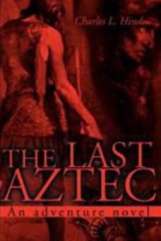 Paperback The Last Aztec: An Adventure Novel Book