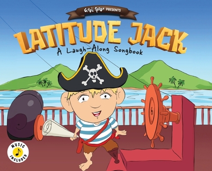 Latitude Jack: A Laugh-Along Songbook (Giggle Spoon Presents)