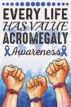 Every Life Has Value Acromegaly Awareness: College Ruled Acromegaly Awareness Journal, Diary, Notebook 6 x 9 inches with 100 Pages
