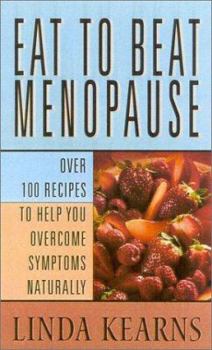 Paperback Eat to Beat Menopause: Over 100 Recipes to Help You Overcome Symptoms Naturally Book