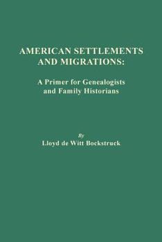 Paperback American Settlements and Migrations: A Primer for Genealogists and Family Historians Book