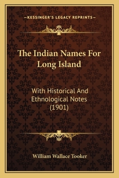 Paperback The Indian Names For Long Island: With Historical And Ethnological Notes (1901) Book