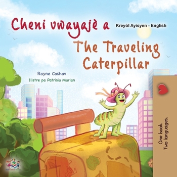 The Traveling Caterpillar (Haitian Creole English Bilingual Book for Kids) (Haitian Creole English Bilingual Collection) (Haitian Edition)