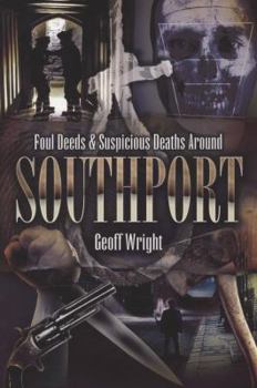 Paperback Foul Deeds & Suspicious Deaths Around Southport Book
