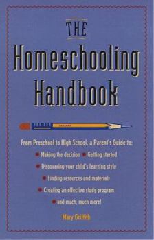 Paperback The Homeschooling Handbook: From Preschool to High School, a Parent's Guide Book