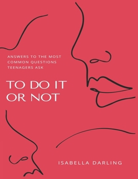 Paperback To Do It or Not: Answers To The Most Common Questions Teenagers Ask Book
