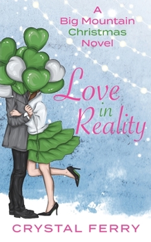 Love in Reality - Book #1 of the Big Mountain Christmas