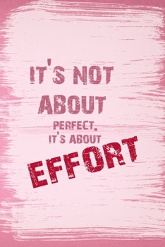 Paperback It's Not About Perfect. It's About Effort.: All Purpose 6x9 Blank Lined Notebook Journal Way Better Than A Card Trendy Unique Gift Pink Pincel Fail Book