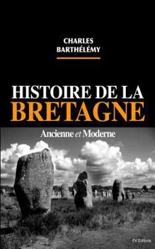 Paperback Histoire de la Bretagne ancienne et moderne [French] Book