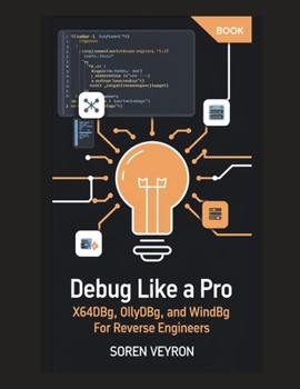 Paperback Debug Like a Pro: x64dbg, OllyDbg, and WinDbg for Reverse Engineers Book