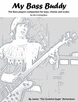 My Bass Buddy: The Bass players companion for keys, chords and scales for the 4 string Bass (My Buddy for keys, chords and scales)