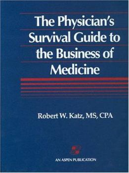 Paperback The Physician's Survival Guide to the Business of Medicine Book