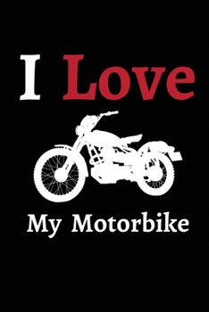 Paperback I Love My Motorbike: Motorbike Lover Gifts - Men, Women, Him, Her, Boys, Girls - Presents for Motorcycle Lovers Book