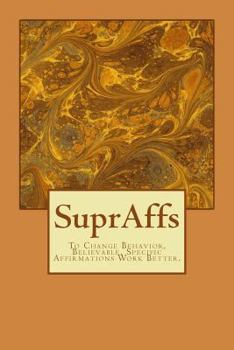 Paperback SuprAffs: Believable, Specific Affirmations Work Better Book