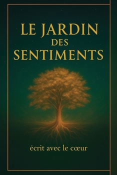 Jardin des Sentiments: Une invitation à éveiller ton âme (French Edition)