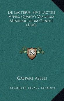 Paperback De Lactibus, Sive Lacteis Venis, Quarto Vasorum Mesaraicorum Genere [Latin] Book