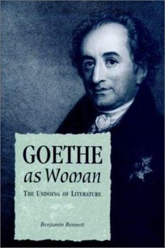 Hardcover Goethe as Woman: The Undoing of Literature Book