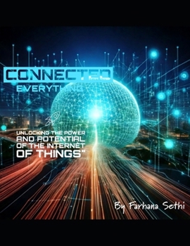 Paperback Connected Everything: Unlocking the Power and Potential of the Internet of Things Book