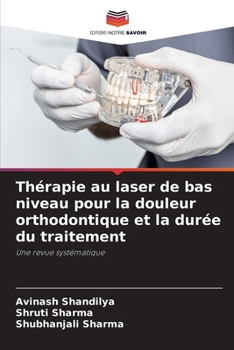 Thérapie au laser de bas niveau pour la douleur orthodontique et la durée du traitement