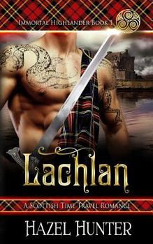Paperback Lachlan (Immortal Highlander Book 1): A Scottish Time Travel Romance Book