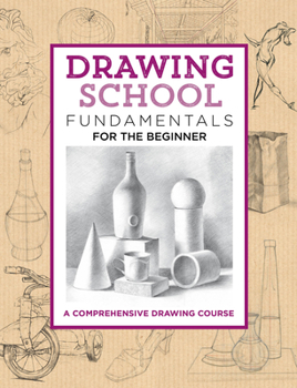 Hardcover Drawing School: Fundamentals for the Beginner: A Comprehensive Drawing Course Book