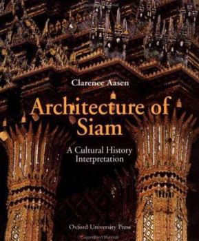 Hardcover Architecture of Siam: A Cultural History Interpretation Book