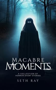 Paperback Macabre Moments: A Collection of Horror Short Stories Book